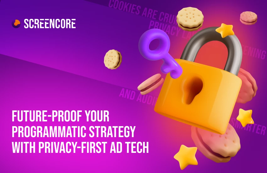 Future-Proof Your Programmatic Strategy with Privacy-First Ad Tech